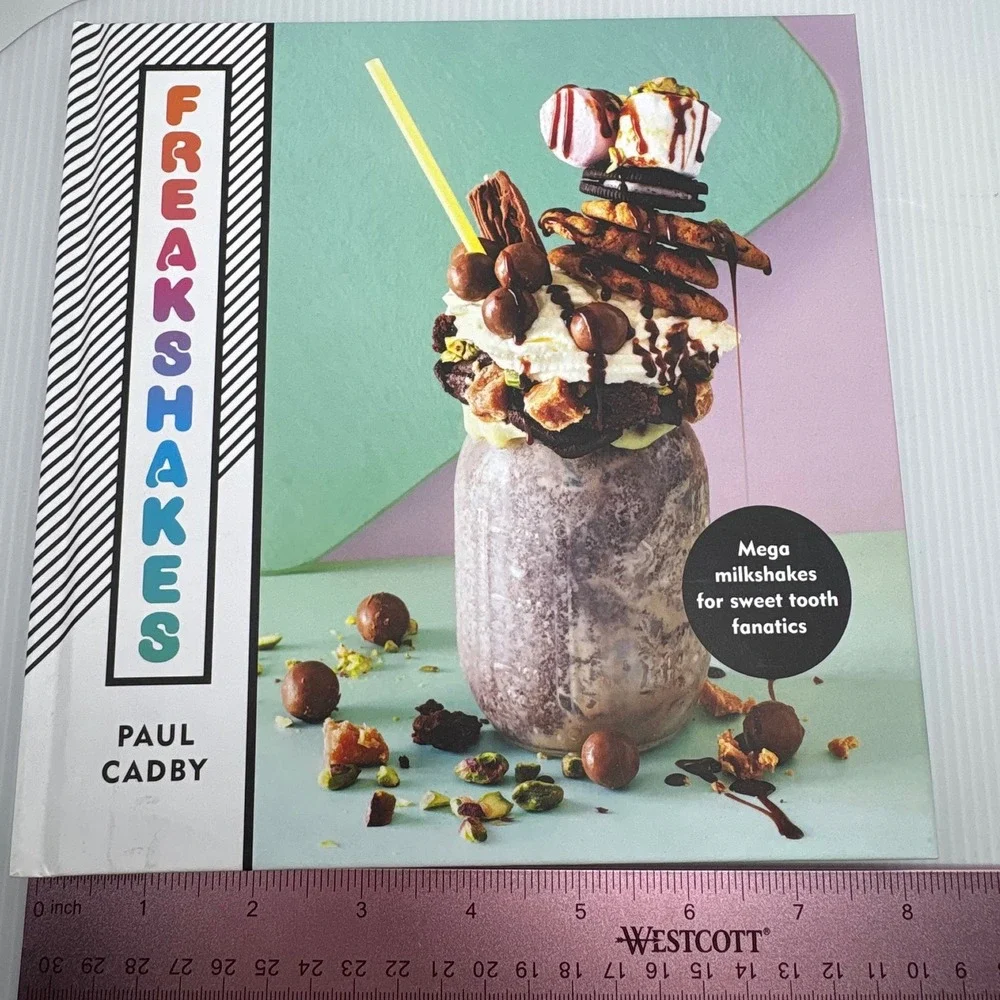Freak Shakes Cookbook by Paul Cadby, Mega Milkshakes for Sweet‎ Tooth Fanatics